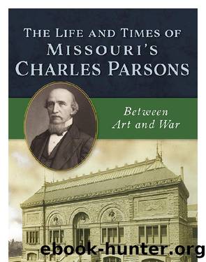 The Life and Times of Missouri's Charles Parsons by Launius John;