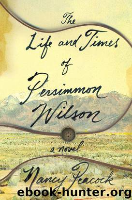 The Life and Times of Persimmon Wilson: A Novel by Nancy Peacock