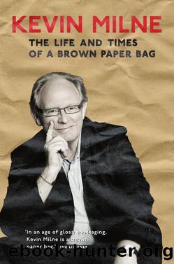 The Life and Times of a Brown Paper Bag by Kevin Milne