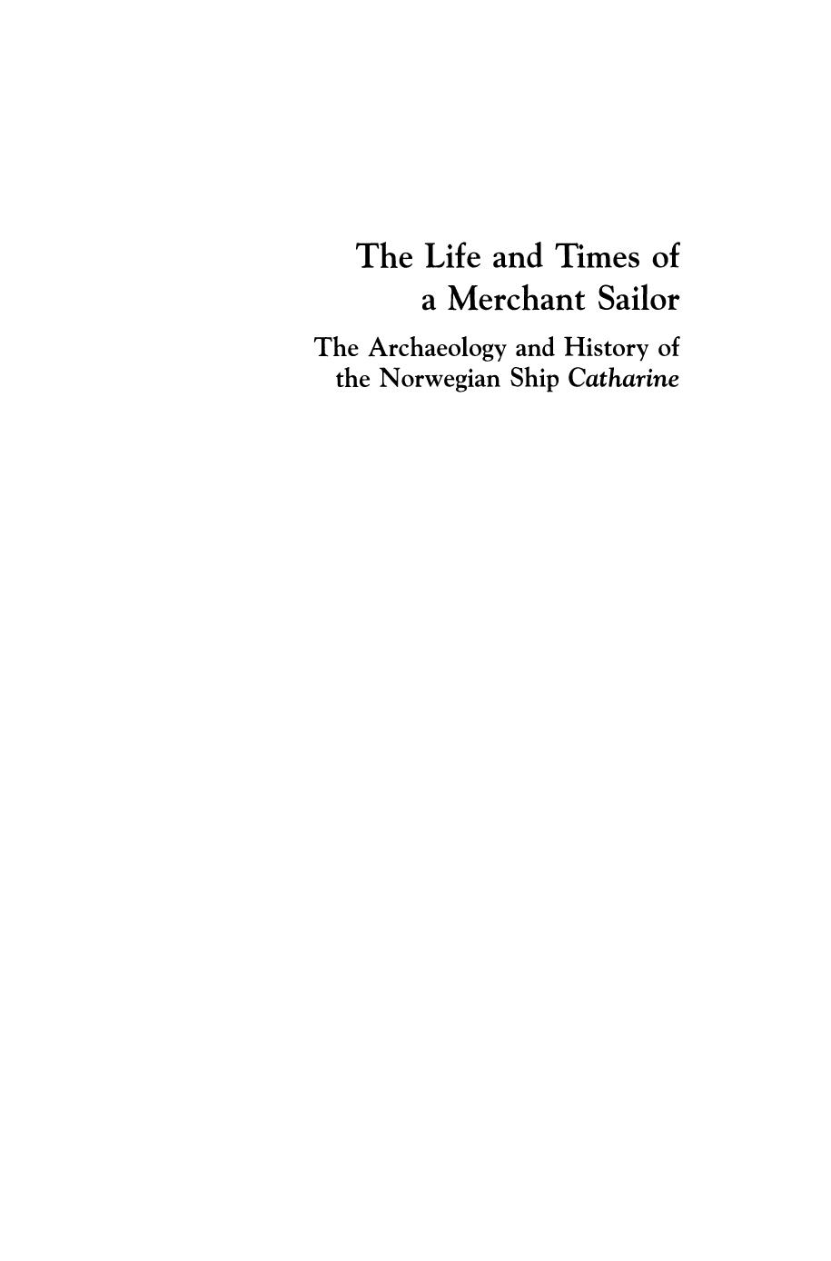 The Life and Times of a Merchant Sailor by The Archaeology & History of the Norwegian Ship Catharine