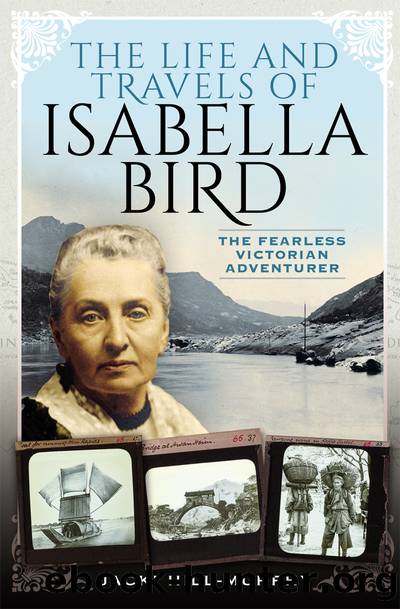 The Life and Travels of Isabella Bird by Jacki Hill-Murphy;