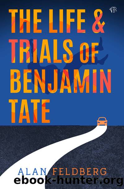 The Life and Trials of Benjamin Tate by Alan Feldberg