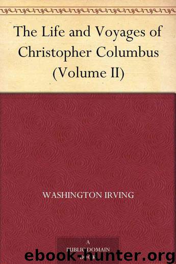 The Life and Voyages of Christopher Columbus (Volume II) by Irving Washington