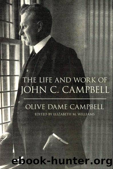 The Life and Work of John C. Campbell by Olive Dame Campbell Elizabeth M. Williams