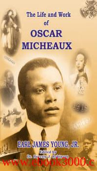 The Life and Work of Oscar Micheaux: Pioneer Black Author and Filmmaker by Unknow