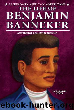 The Life of Benjamin Banneker by Laura Baskes Litwin