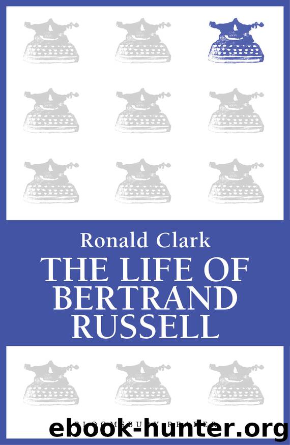 The Life of Bertrand Russell by Ronald Clark