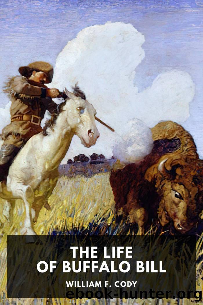The Life of Buffalo Bill by William F. Cody