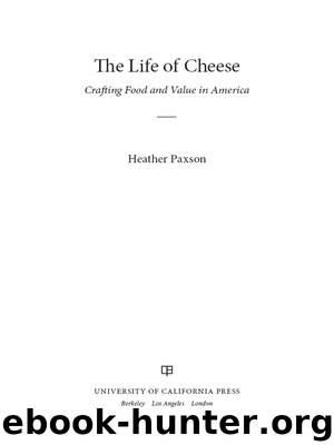 The Life of Cheese by Paxson Heather