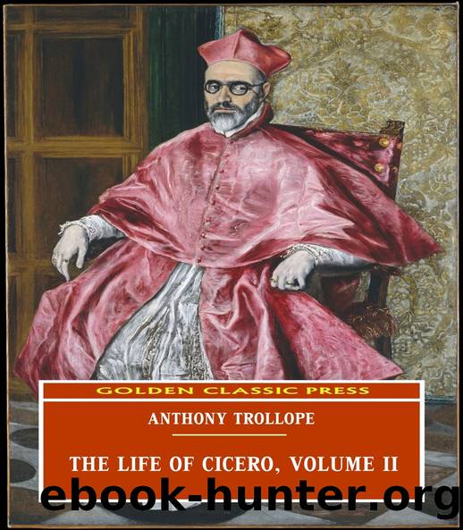 The Life of Cicero, Volume II. by Anthony Trollope
