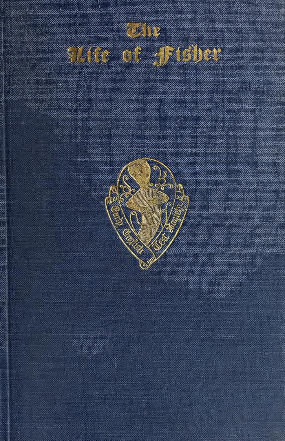 The Life of Fisher by Ronald Bayne (ed.)