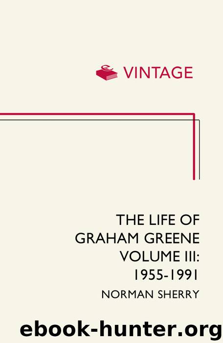 The Life of Graham Greene, Volume 3 by Norman Sherry
