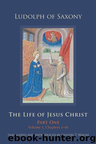 The Life of Jesus Christ: Part One, Volume 1, Chapters 1–40 (Cistercian Studies) by Ludolph of Saxony