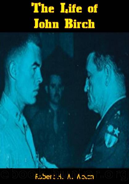 The Life of John Birch by Robert H. W. Welch Jr