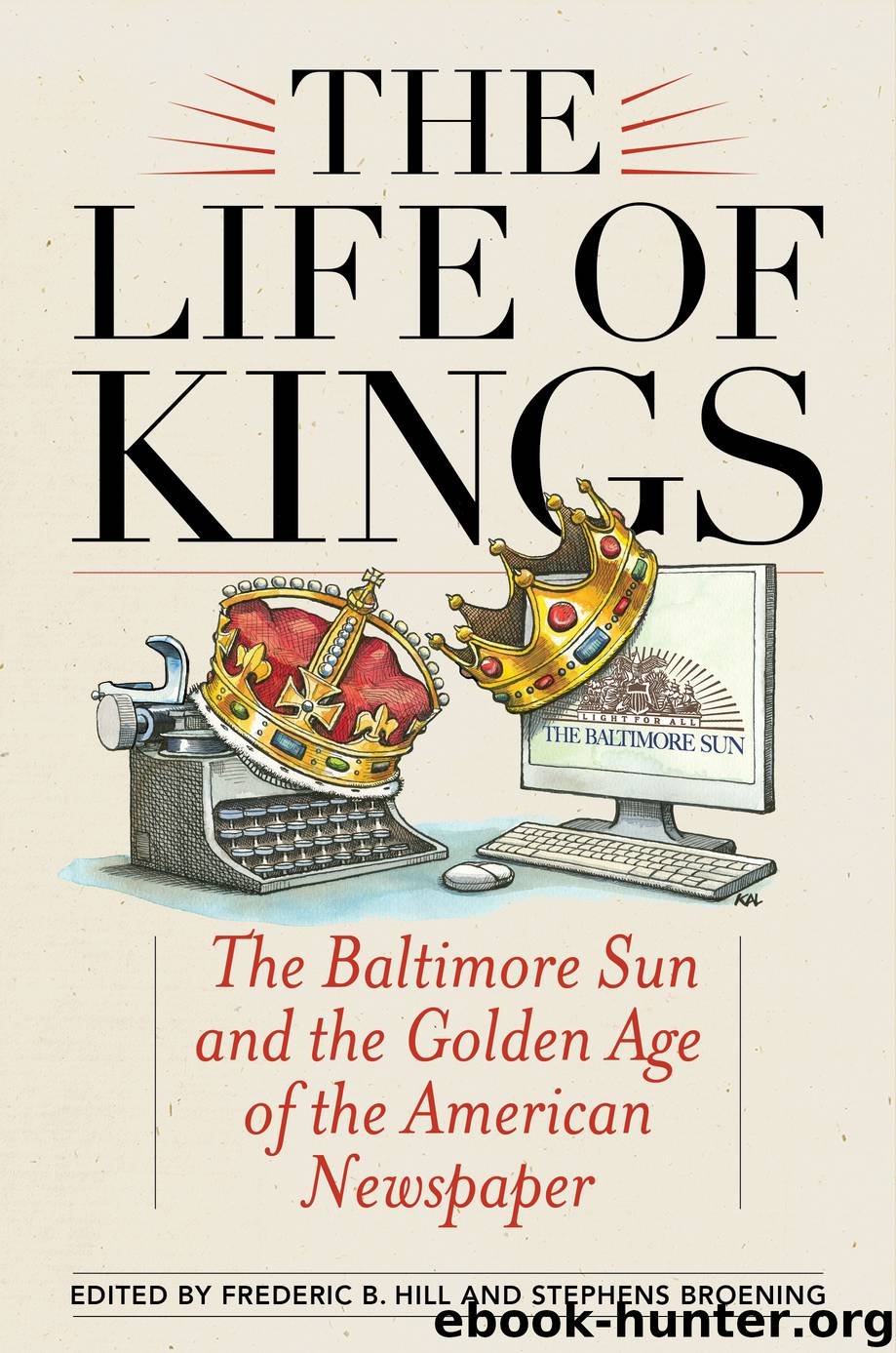 The Life of Kings by Frederic B. Hill & Stephens Broening