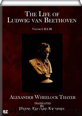 The Life of Ludwig van Beethoven (complete - volume I, II & III) by Alexander Wheelock Thayer