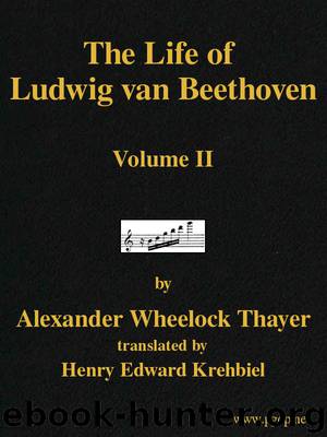 The Life of Ludwig van Beethoven, Volume II (of 3) by Alexander Wheelock Thayer