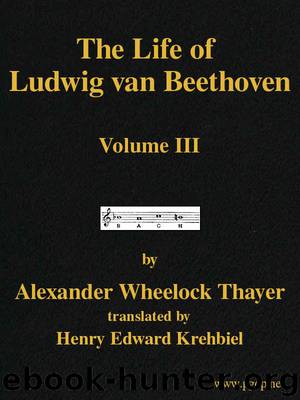 The Life of Ludwig van Beethoven, Volume III (of 3) by Alexander Wheelock Thayer