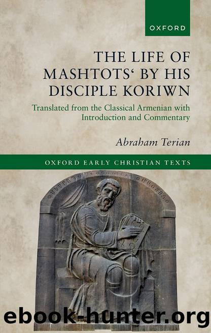 The Life of Mashtots' by His Disciple Koriwn: Translated from the Classical Armenian with Introduction and Commentary by Abraham Terian;