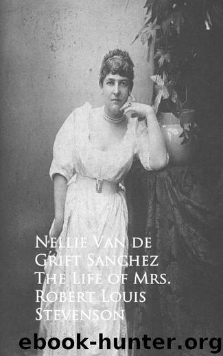 The Life of Mrs. Robert Louis Stevenson by Nellie Van de Grift Sanchez