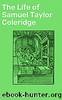 The Life of Samuel Taylor Coleridge by James Gillman