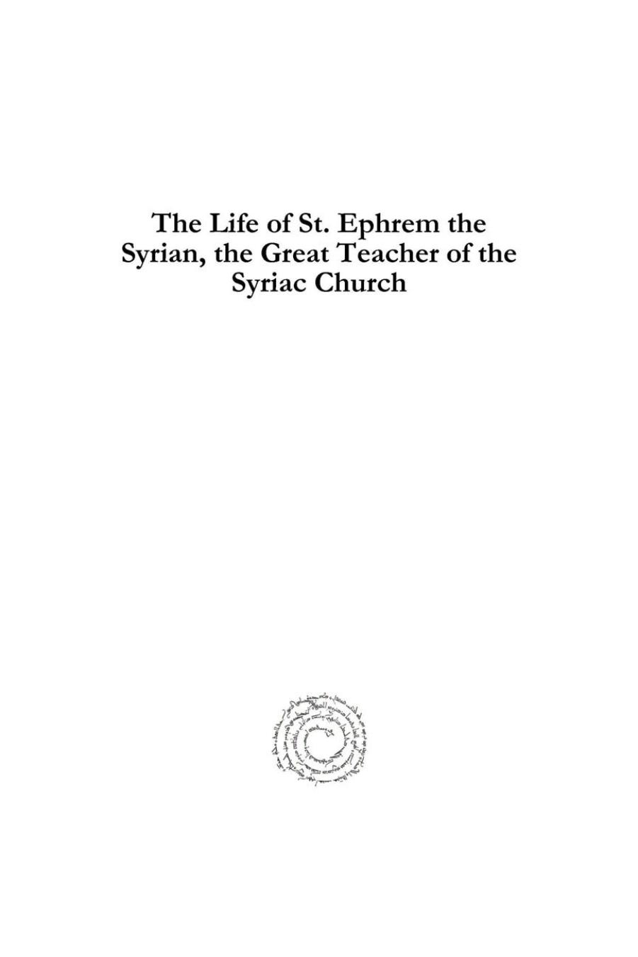 The Life of St. Ephrem the Syrian, the Great Teacher of the Syriac Church by Anonymous