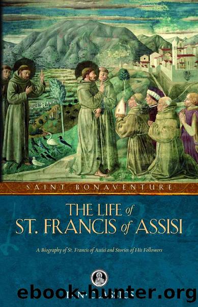 The Life of St. Francis of Assisi (with Supplemental Reading: A Brief Life of Christ) [Illustrated] by Saint Bonaventure