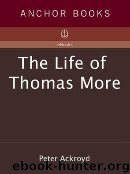 The Life of Thomas More by Peter Ackroyd