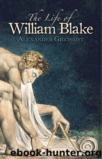 The Life of William Blake by Gilchrist Alexander;