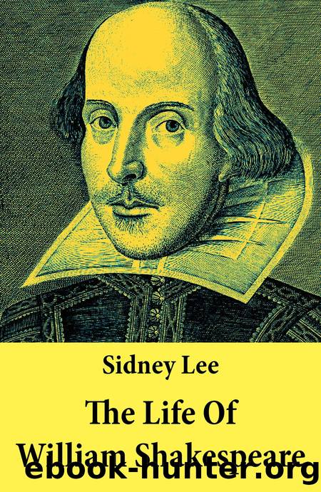 The Life of William Shakespeare by Sidney Lee
