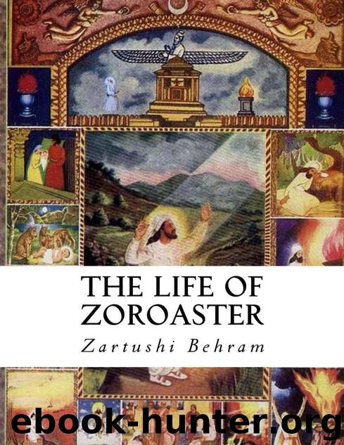 The Life of Zoroaster: Illustrated Edition by Behram Zartushi