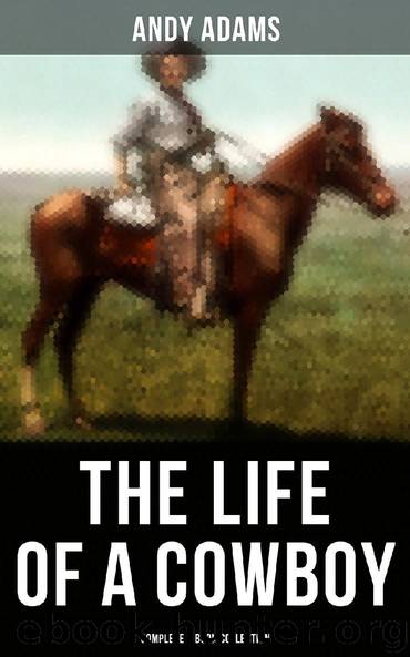 The Life of a Cowboy: Complete 5 Book Collection by Andy Adams