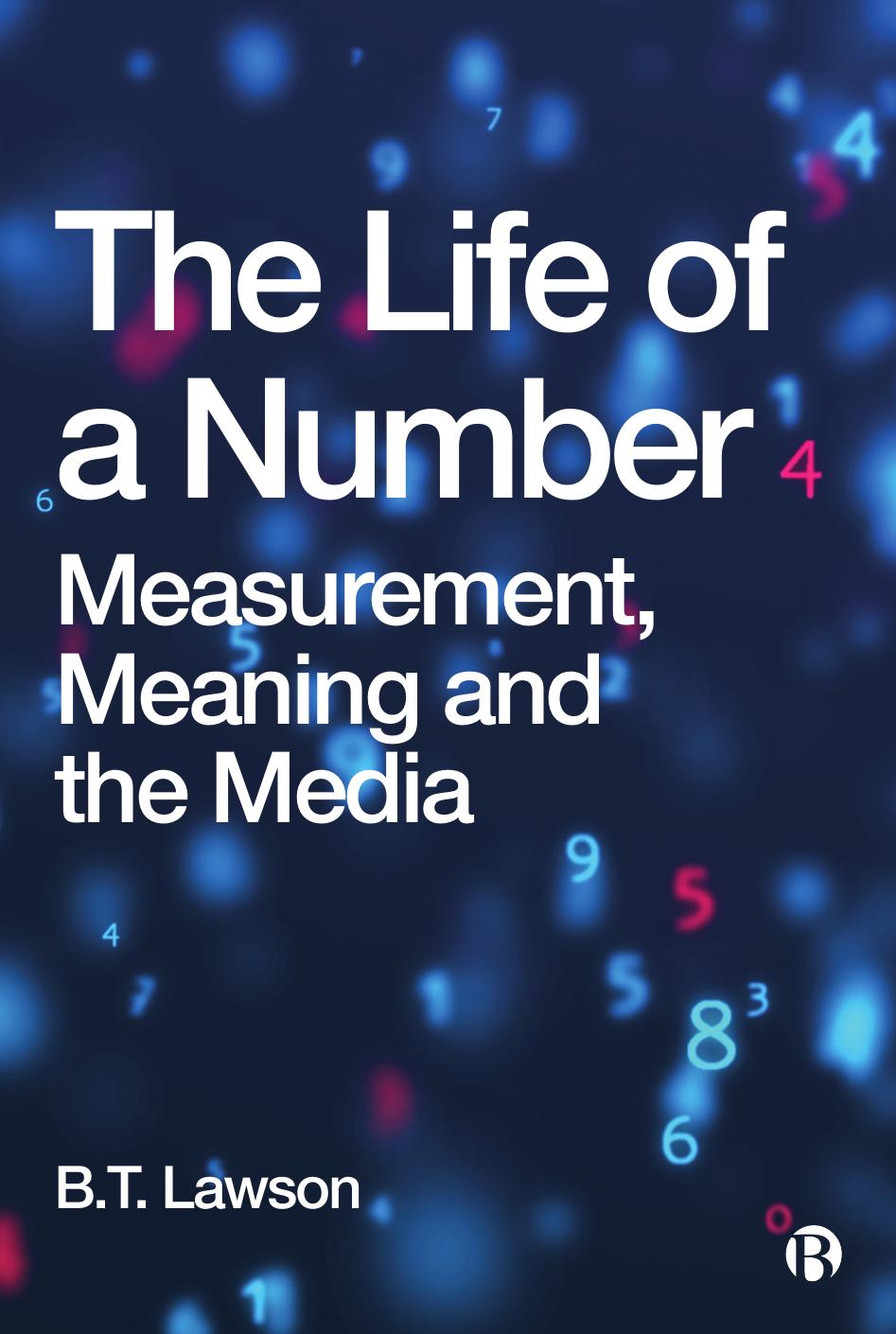 The Life of a Number: Measurement, Meaning and the Media by B.T. Lawson