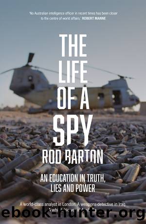 The Life of a Spy: An Education in Truth, Lies and Power by Rod Barton