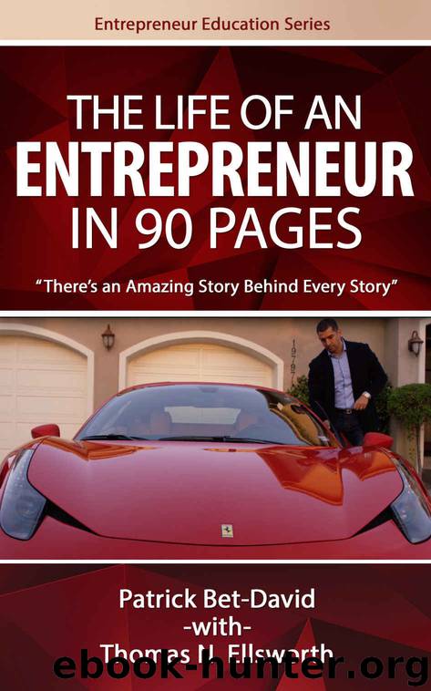 The Life of an Entrepreneur in 90 Pages: There's an Amazing Story Behind Every Amazing Story (Entrepreneur Education Series) by Patrick Bet-David & Thomas Ellsworth