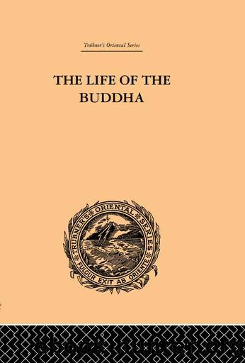 The Life of the Buddha and the Early History of His Order by W. Woodhill Rockhill