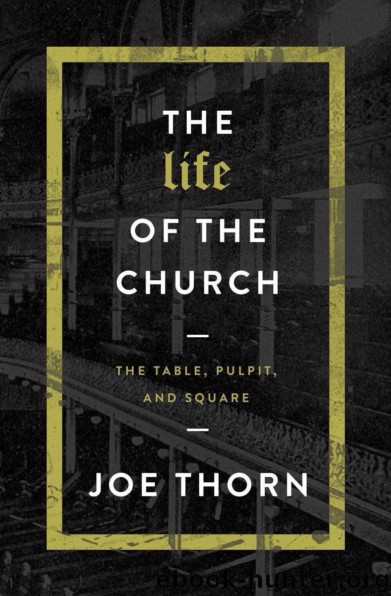 The Life of the Church by Joe Thorn