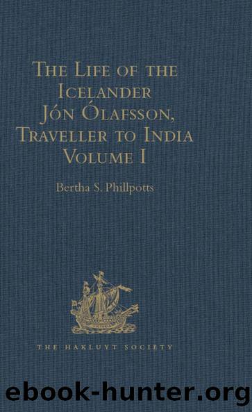 The Life of the Icelander JÃ³n Ãlafsson, Traveller to India, Written by Himself and Completed about 1661 A.D. by Bertha S. Phillpotts