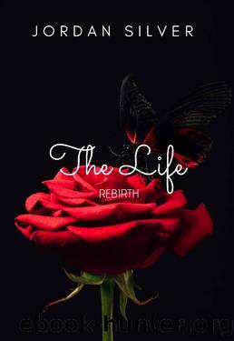 The Life: Rebirth by Jordan Silver