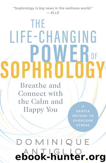 The Life-Changing Power of Sophrology by Dominique Antiglio