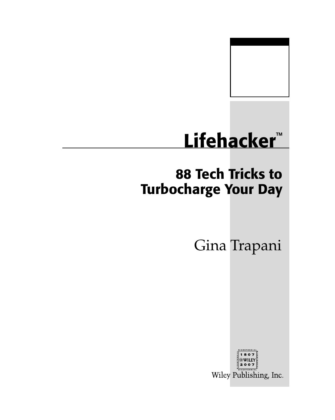 The Lifehacker Guide to Working Smarter, Faster, Better by Gina Trapani & Adam Pash