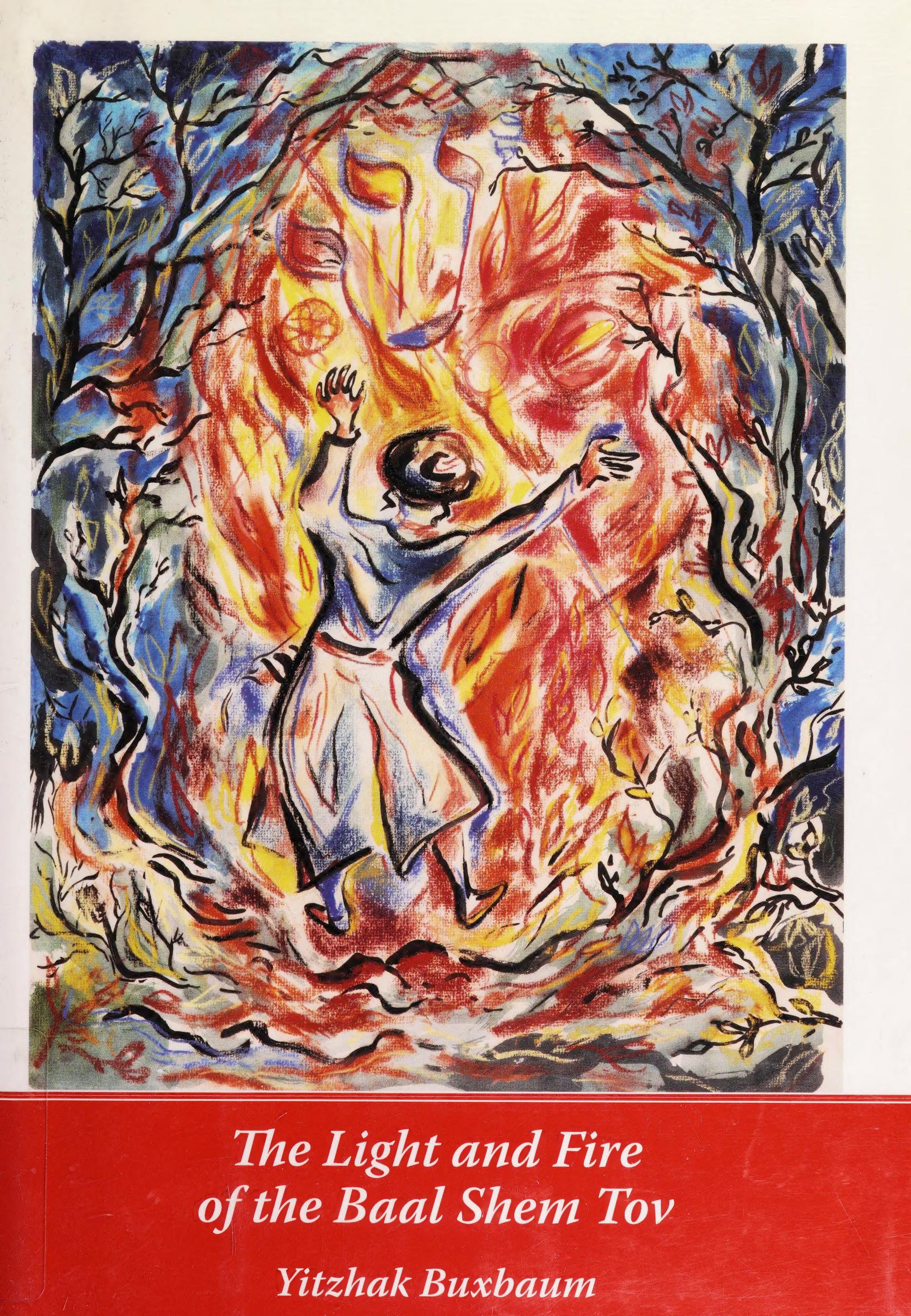 The Light and Fire of the Baal Shem Tov by Yitzhak Buxbaum
