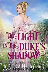 The Light in the Duke's Shadow by Abigail Agar