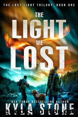 The Light we Lost : A Post-Apocalyptic Survival Thriller (Lost Light Book 1) by Kyla Stone