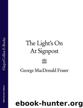 The Light's on at Signpost by George MacDonald Fraser