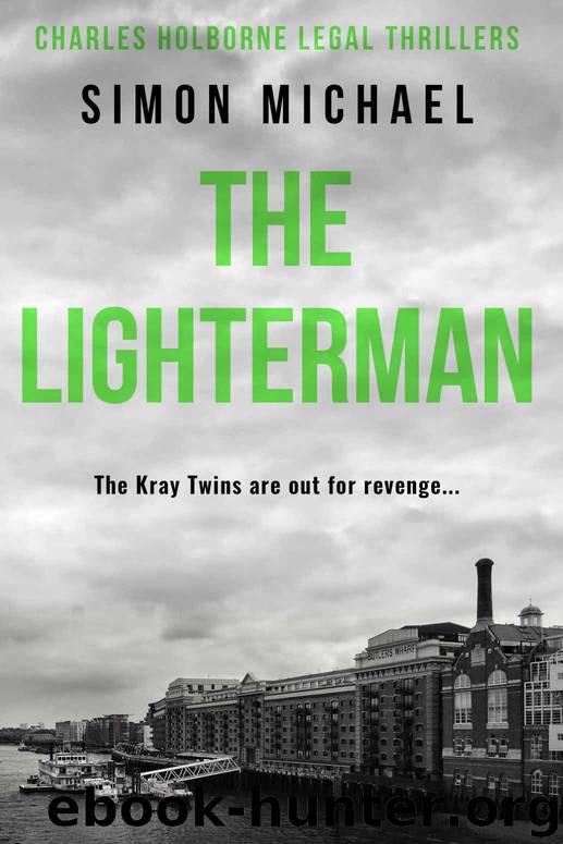 The Lighterman: The Kray Twins are out for revenge... (Charles Holborne Legal Thrillers Book 3) by Simon Michael