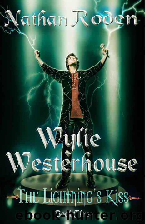 The Lightning's Kiss: Wylie Westerhouse Book 3 by Nathan Roden