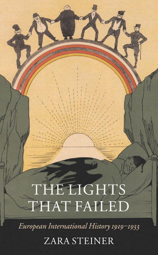The Lights that Failed: European International History 1919-1933 by Zara Steiner
