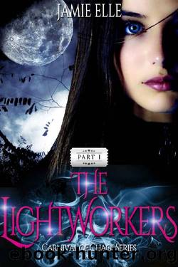 The Lightworkers: Part I (Carnival of Chaos Book 1) by Jamie Elle