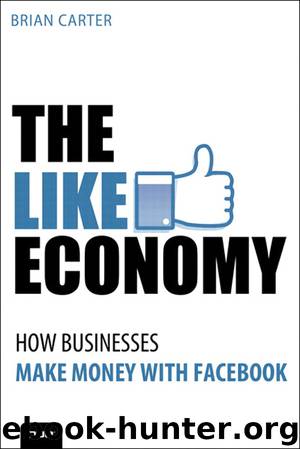 The Like Economy: How Businesses are Making Money with Facebook (Gal Zentner's Library) by Brian Carter